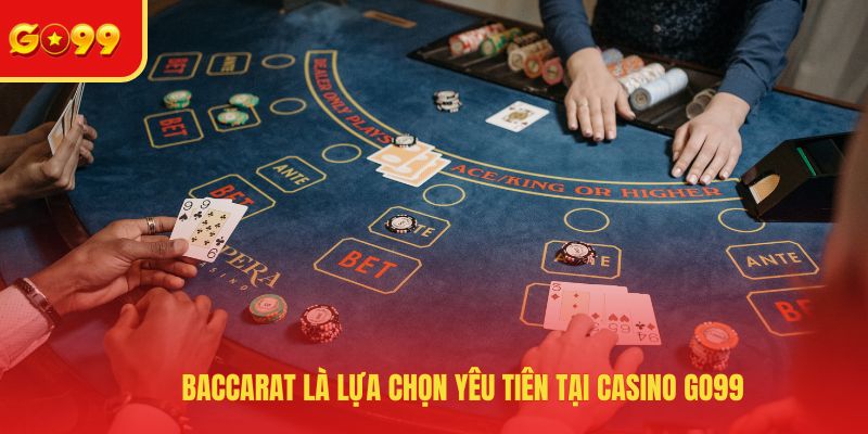 Baccarat là lựa chọn yêu tiên tại casino GO99